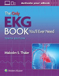 The Only EKG Book You’ll Ever Need Tenth, North American Edition ISBN: 9781975185831